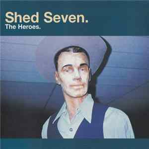 Shed Seven - The Heroes FLAC