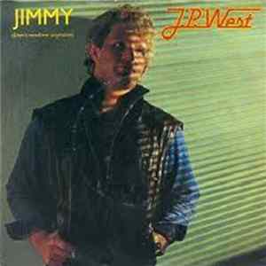 J.P. West - Jimmy (Don't Need Me Anymore) FLAC