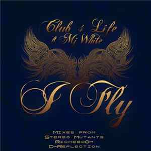 Club 4 Life Ft MJ White - I Fly FLAC