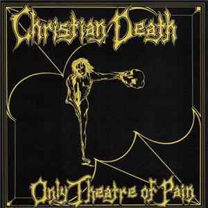 Christian Death - Only Theatre Of Pain FLAC