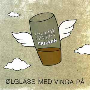 Sivert Ericson - Ølglass Med Vinga På FLAC