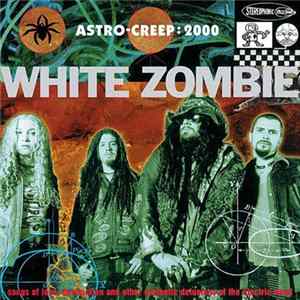 White Zombie - Astro-Creep: 2000 (Songs Of Love, Destruction And Other Synthetic Delusions Of The Electric Head) FLAC