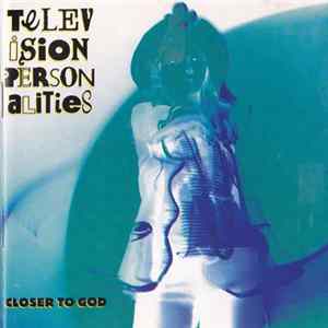Television Personalities - Closer To God FLAC