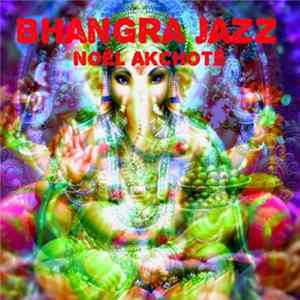 Noël Akchoté - Bhangra Jazz FLAC