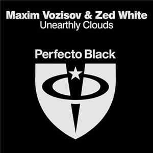 Maxim Vozisov & Zed White - Unearthly Clouds FLAC