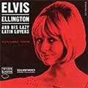 Elvis Ellington And His Lazy Latin Lovers - Volume One FLAC