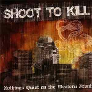 Shoot To Kill - Nothings Quiet on the Western Front FLAC