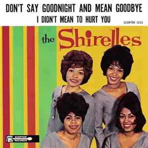 The Shirelles - Don't Say Goodnight And Mean Goodbye FLAC