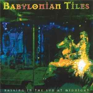 Babylonian Tiles - Basking In The Sun At Midnight FLAC