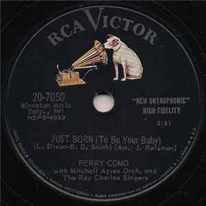 Perry Como With Mitchell Ayres Orchestra And The Ray Charles Singers - Just Born (To Be Your Baby) / Ivy Rose FLAC