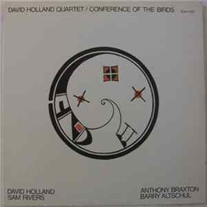 David Holland Quartet - David Holland, Sam Rivers, Anthony Braxton, Barry Altschul - Conference Of The Birds FLAC