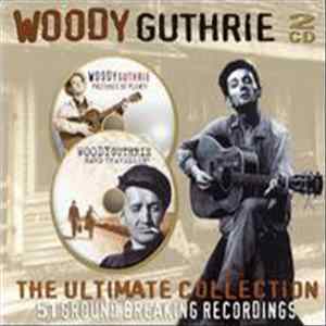 Woody Guthrie - The Ultimate Collection. 51 Gound Breaking Recordings (Pastures Of Plenty/Hard Travellin') FLAC