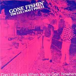 Gone Fishin' - Matt Piucci & Tim Lee - Can't Get Lost When You're Goin' Nowhere FLAC