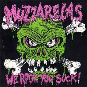 Muzzarelas - We Rock You Suck! FLAC