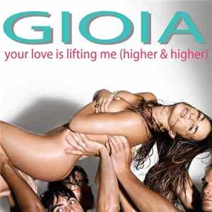 Gioia - Your Love Is Lifting Me (Higher & Higher) FLAC