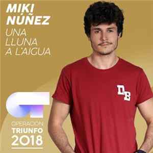 Miki Núñez - Una Lluna A L'Aigua (Operación Triunfo 2018) FLAC