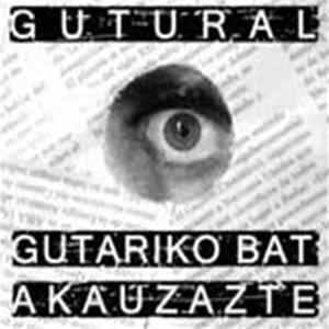 Gutural / Gutariko Bat / Akauzazte - gutural-visionario-1994+escala-2000 / 1996-99 / 1995ko kaset enlatatua+Yonki (2205, bideoa) FLAC