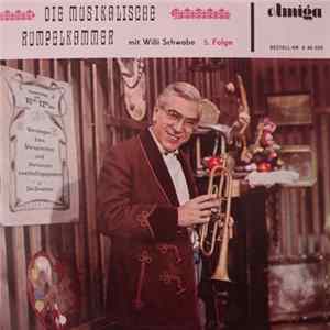 Willi Schwabe - Die Musikalische Rumpelkammer - 5. Folge Mit Willi Schwabe FLAC
