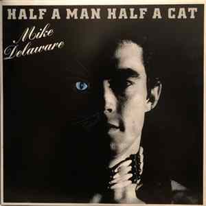 Mike Delaware - Half A Man Half A Cat FLAC