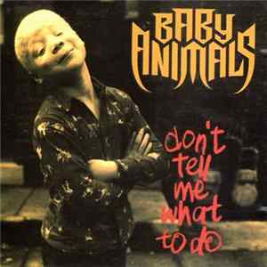 Baby Animals - Don't Tell Me What To Do FLAC