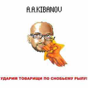 A.A.Kibanov - Udarim Tovarishi Po Snob'emu Rylu (promo EP) FLAC