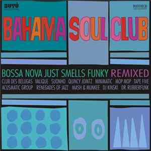 The Bahama Soul Club - Bossa Nova Just Smells Funky Remixed FLAC