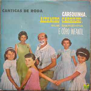 Carequinha, Altamiro Carrilho, Sua Bandinha E Côro Infantil - Cantigas De Roda FLAC