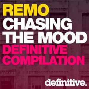 Various - Chasing The Mood - Remo's Definitive Compilation FLAC