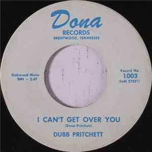 Dubb Pritchett - I Can't Get Over You / I Don't Know How To Cook FLAC