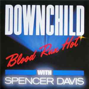 Downchild With Spencer Davis - Blood Run Hot FLAC