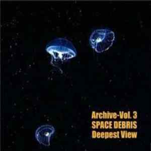 Space Debris - Archive Volume 3 - Deepest View FLAC