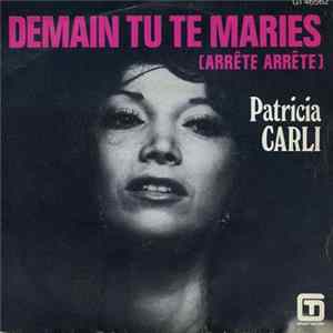 Patricia Carli - Demain Tu Te Maries (Arrête Arrête) FLAC