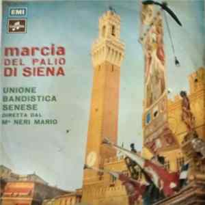 Unione Bandistica Senese con i Trombetti del Palazzo diretta dal M.o Mario Neri / Gian Mario Guarino E La Sua Orchestra - Marcia Del Palio Di Siena / Serenata Medioevale FLAC