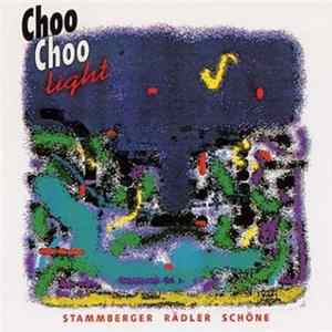 Stammberger, Rädler, Schöne - Choo Choo Light FLAC