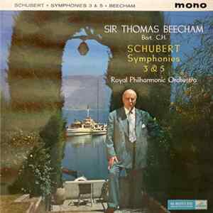 Sir Thomas Beecham – Schubert · The Royal Philharmonic Orchestra - Symphonies Nos. 3 And 5 FLAC