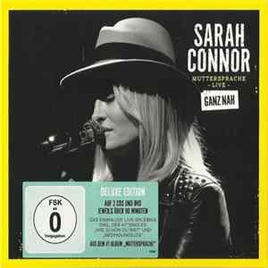 Sarah Connor - Muttersprache - Live - Ganz Nah FLAC