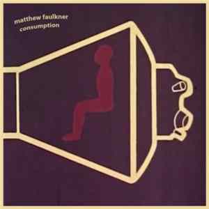 Matthew Faulkner - Consumption FLAC