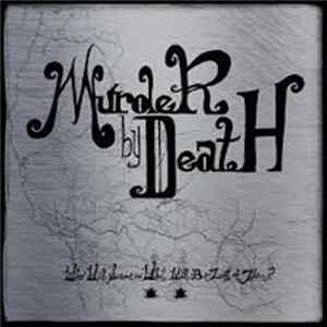 Murder By Death - Who Will Survive, And What Will Be Left Of Them? FLAC