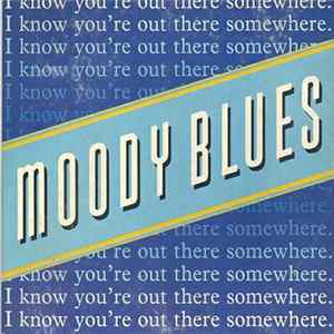 Moody Blues - I Know You're Out There Somewhere FLAC