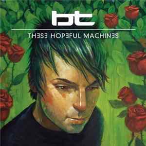 BT - These Hopeful Machines FLAC