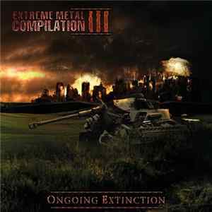Various - Extreme Metal Compilation III - Ongoing Extinction FLAC