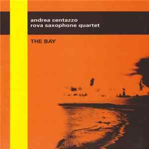 Andrea Centazzo, Rova Saxophone Quartet - The Bay FLAC