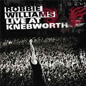 Robbie Williams - Live At Knebworth FLAC