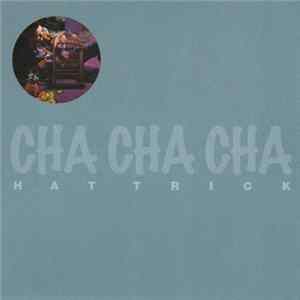Cha Cha Cha - Hat Trick FLAC