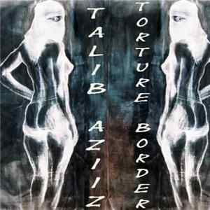 Talib Aziiz / Torture Border - Untitled FLAC