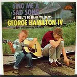 George Hamilton IV - Sing Me A Sad Song (A Tribute To Hank Williams) FLAC
