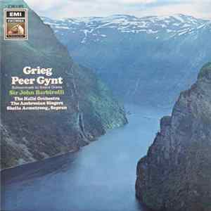 Grieg, Sir John Barbirolli, The Hallé Orchestra, The Ambrosian Singers, Sheila Armstrong - Peer Gynt FLAC