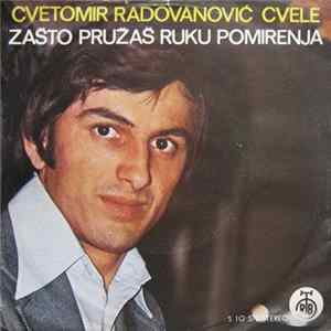 Cvetomir Radovanović Cvele - Zašto Pružaš Ruku Pomirenja FLAC