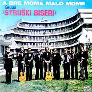 Grupa "Struški Biseri" - A Bre Mome Malo Mome FLAC