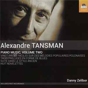 Alexandre Tansman, Danny Zelibor - Piano Music, Volume Two FLAC